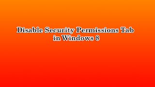 Disable Security Permissions tab in Windows 8