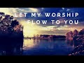 Flow to You - Soaking Worship Instrumental