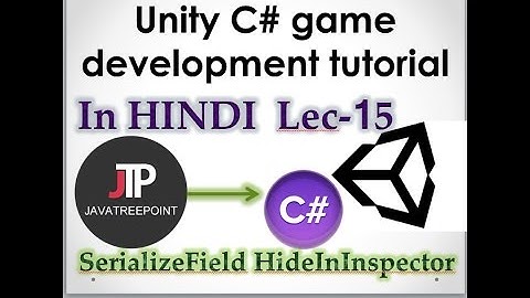 Lec-15 Unity3d c# game development tutorial in hindi HideInInspector,SerializeField property in