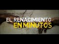 EL RENACIMIENTO en minutos