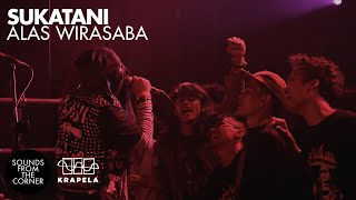 Sukatani - Alas Wirasaba | Sounds From The Corner Live #122