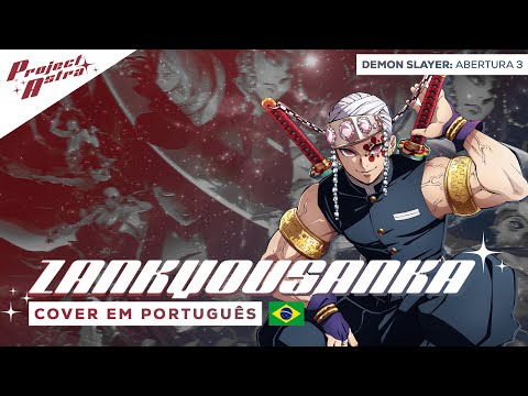 DEMON SLAYER - ZANKYOUSANKA | VERSÃO DUBLADA | ABERTURA 3 EM PORTUGUÊS POR PROJECT ASTRA