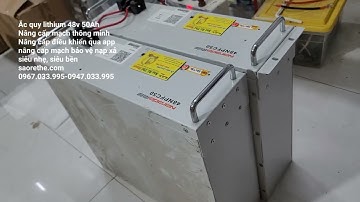 Ắc quy lithium 48v 50AhNâng cấp mạch thông minhNâng cấp điều khiển qua appnâng cấp mạch bảo