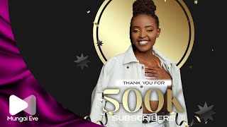 THANK YOU 500K SUBSCRIBERS! - MUNGAI EVE