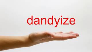 How to Pronounce dandyize - American English