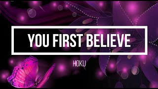 YOU FIRST BELIEVE | HOKU