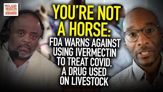 You're Not Damn A Horse: FDA Warns Against Using Ivermectin To Treat COVID, A Drug Used On Livestock