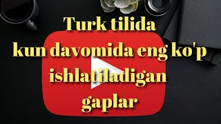 Top10 |Turk tili|Turk tilida kun davomida eng ko`p ishlatiladigan jumlalar|Turkcha lug`at|Турк тили