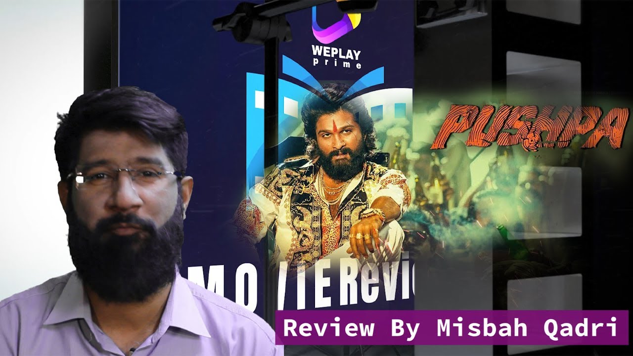 Movie Review | Film PUSHPA | By Misbah Qadri | Produced By WePlay Prime