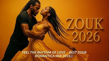 Feel the Rhythm of Love – Best Zouk Romántica Mix 2026🎧