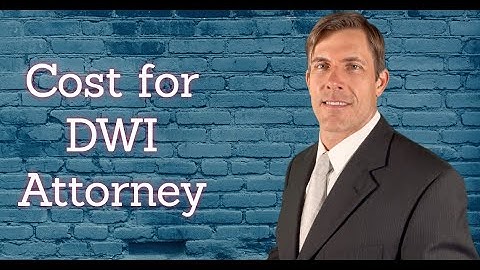 How Much Does a DWI Attorney Cost? | Cost Of Hiring A DUI Lawyer