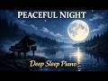 Peaceful Night Piano 🌙 Relaxing Piano Music with Gentle River Sounds | Deep Sleep & Stress Relief
