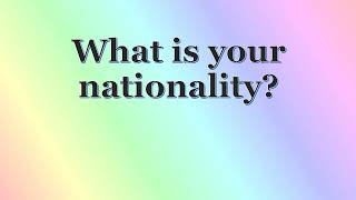 What is your nationality