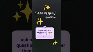 ask me any type of questions I will answer them as qna I was inspired by many other youtubers ☺️🫠✨😫