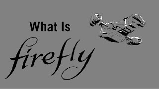 What Is Firefly?