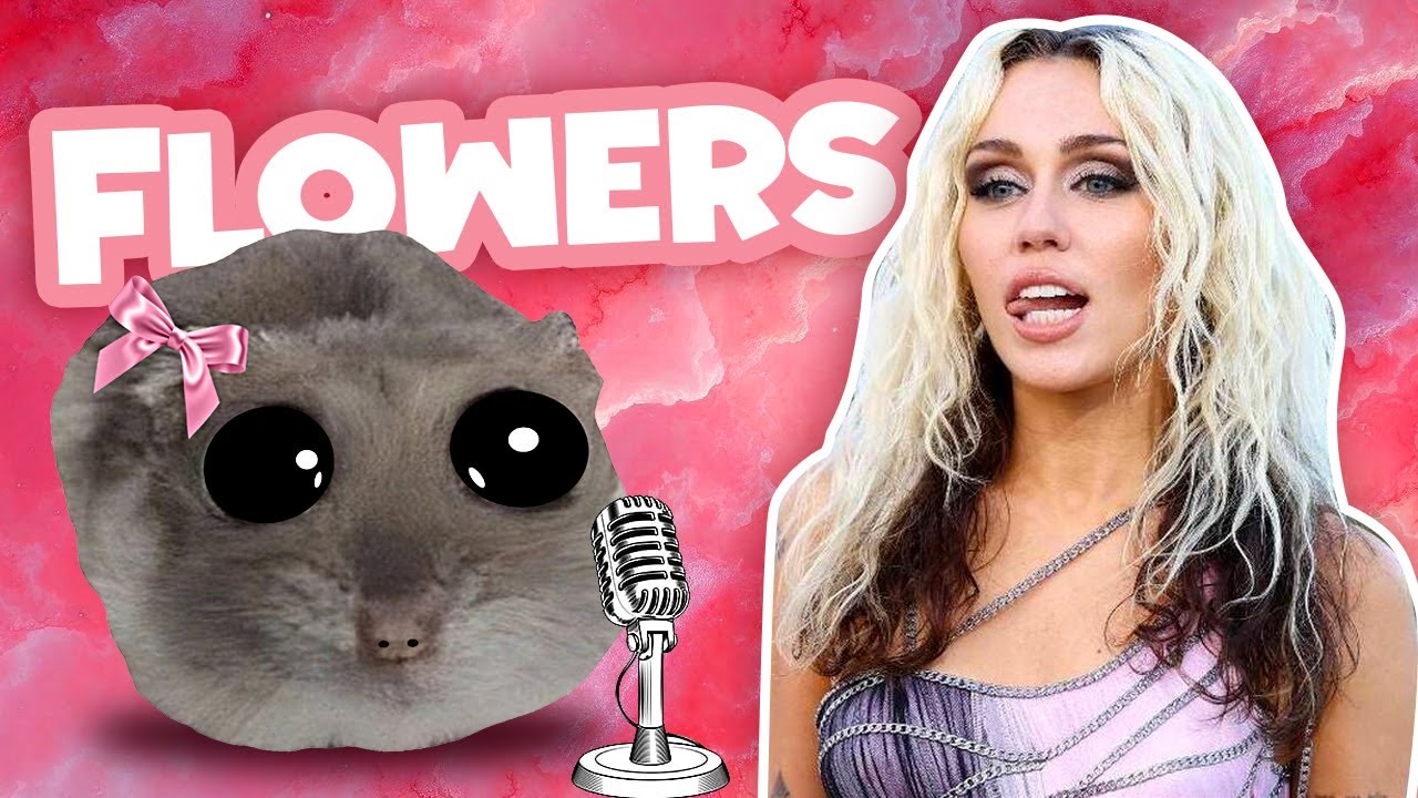 Miley Cyrus - Flowers ( Cover By Sad Hamster )