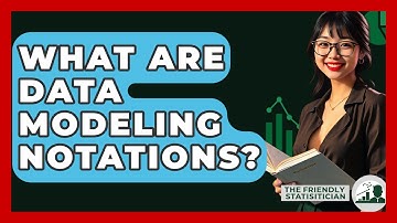 What Are Data Modeling Notations? - The Friendly Statistician