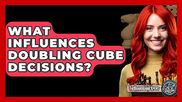 What Influences Doubling Cube Decisions? - The Board Game Xpert