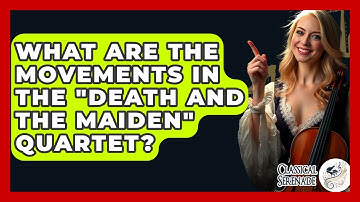 What Are The Movements In The "Death And The Maiden" Quartet? - Classical Serenade