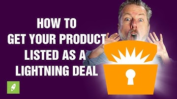 HOW TO GET YOUR PRODUCT LISTED AS A LIGHTNING DEAL