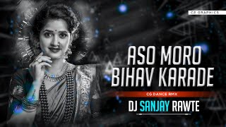 ASO MORO BIHAV KARADE WO | CG DANCE RMX | DJ SANJAY RAWTE | FEEL THE RHYTHM