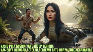 Download Lagu Kisah Pria Miskin Yang Hidup Terhina | Nasibnya Berubah Setelah Bertemu Ratu Buaya Penunggu Sungai MP3