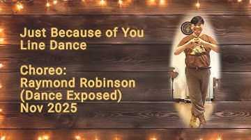 TUTORIAL & DEMO Just Because of You Line Dance || Choreo: Raymond Robinson - Nov 2025