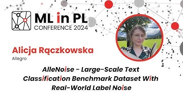 Alicja Rączkowska - AlleNoise - classification benchmark with real-world label noise | ML in PL 2024