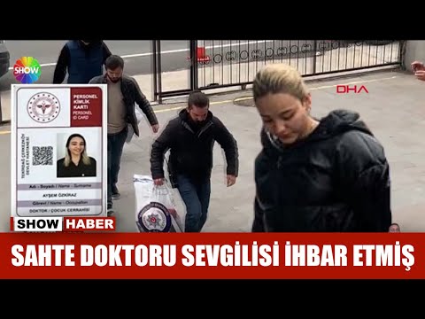 Sahte doktoru sevgilisi ihbar etmiş