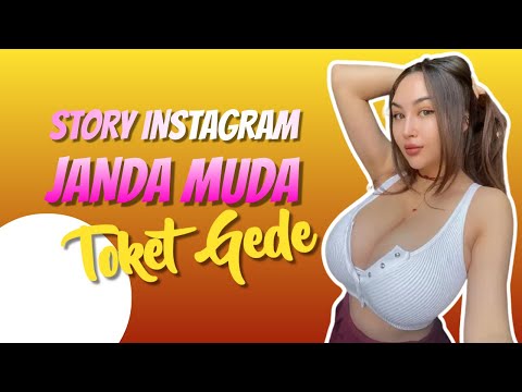 Story Instagram Janda Muda || Toket Gede || Susu Montok