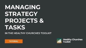 How to Manage Strategy Projects and Tasks in the Healthy Churches Toolkit