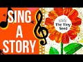 The tiny seed  sing along song for kids  sing a story with bri reads