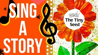 The Tiny Seed | Sing Along Song for Kids | Sing a Story with Bri Reads