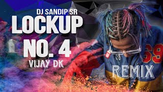 LOCKUP NO. 4 VIJAY DK DJ REMIX SONG DJ SANDIP SR