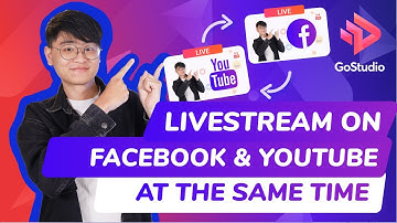 [Episode 24: GoStudio for beginner] - EASILY STREAM ON FACEBOOK AND YOUTUBE SIMULTANEOUSLY