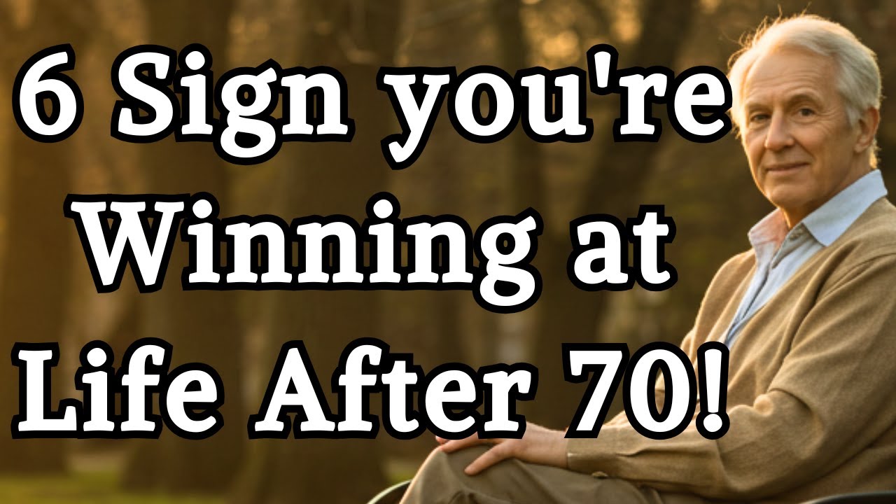 6 SIGNS YOU'RE WINNING AT LIFE AFTER 70!