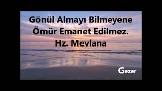 Gönül Almayı Bilmeyene Ömür Emanet Edilmez. Hz. Mevlana Resimi