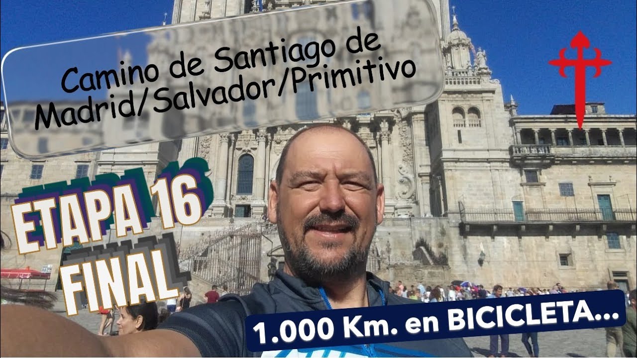 Camino de Santiago de Madrid/Salvador/Primitivo. 1.000 km. en BICICLETA... ETAPA 16... FINAL.