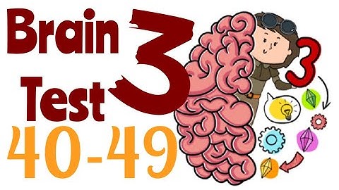 BRAIN TEST 3 – Level 40,41,42,43,44,45,46,47,48,49