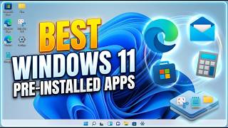 Top 5 Best Windows 11 Apps (Pre-Installed)