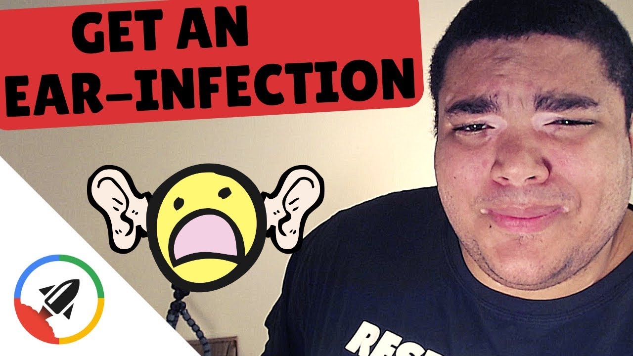 How To Get An Ear Infection 4 EARResistible Ways! YouTube