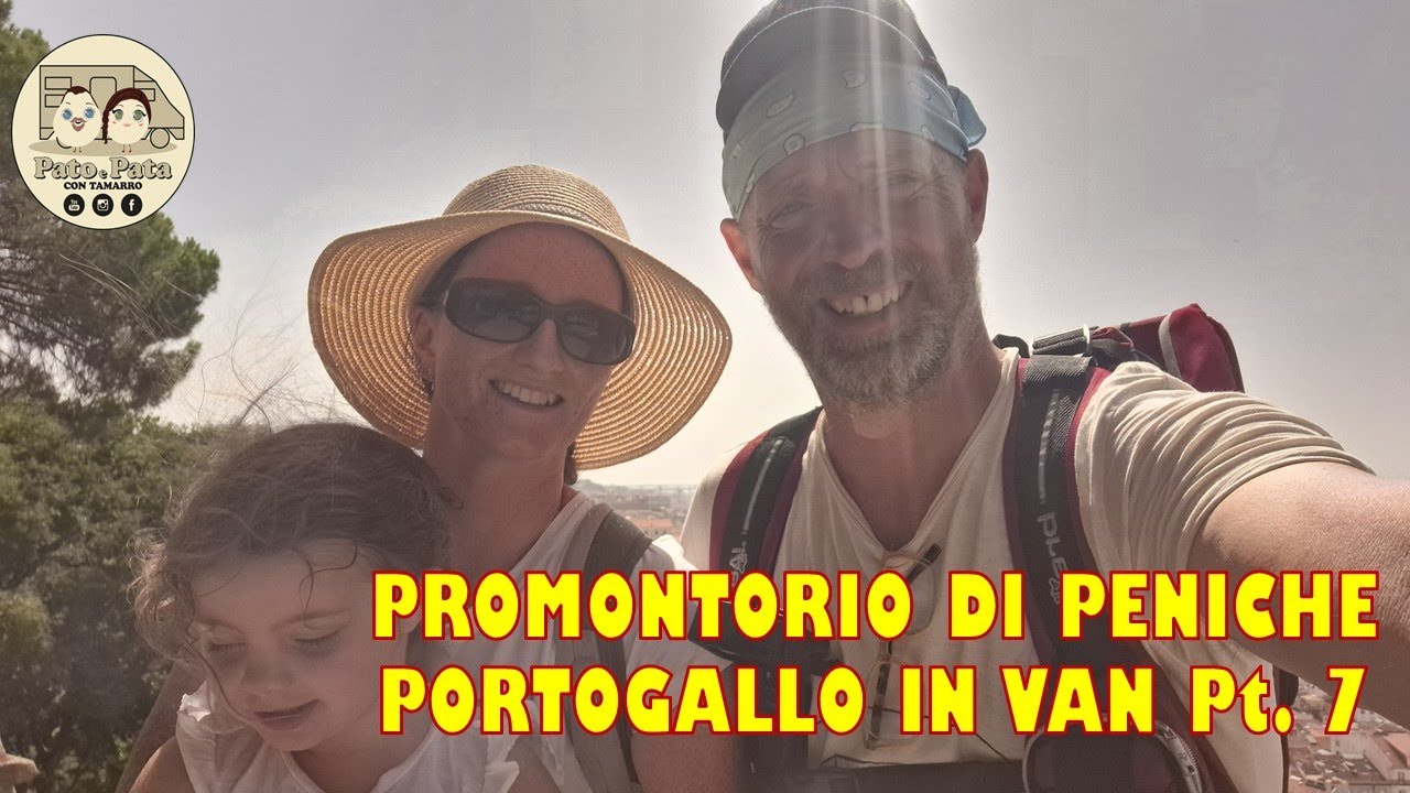 PORTOGALLO DEL SUD IN VAN PENICHE UN PROMONTORIO WOW  - VIAGGIO IN CAMPER CAMPERIZZATO FAI DA TE