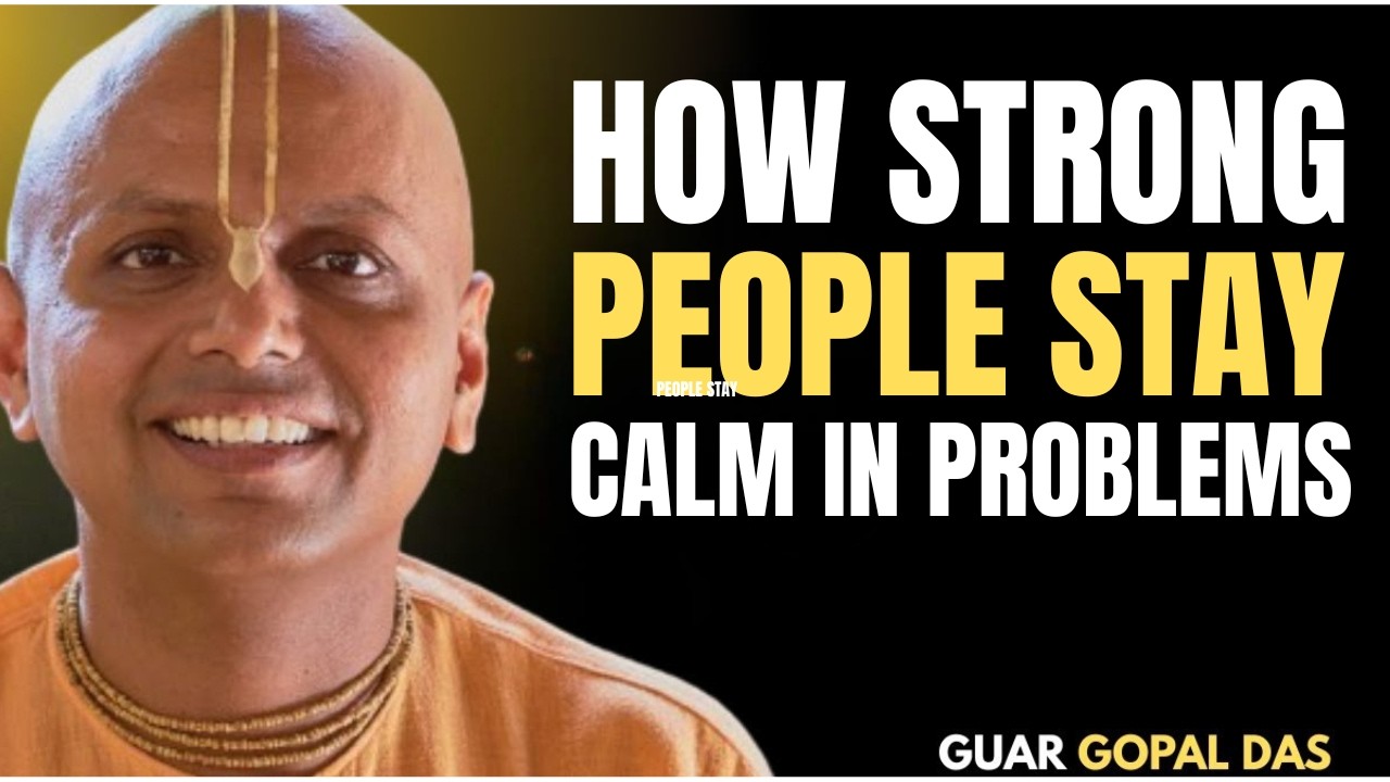 How Strong People Stay Calm in Problems | Gaur Gopal Das