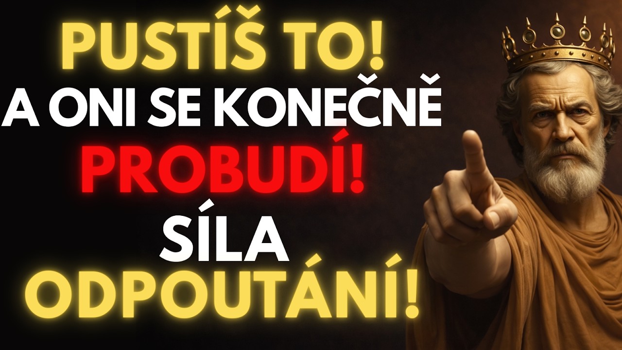 Jakmile Pustíš, Oni Se Konečně Probudí — Síla Odpoutání | Stoicismus