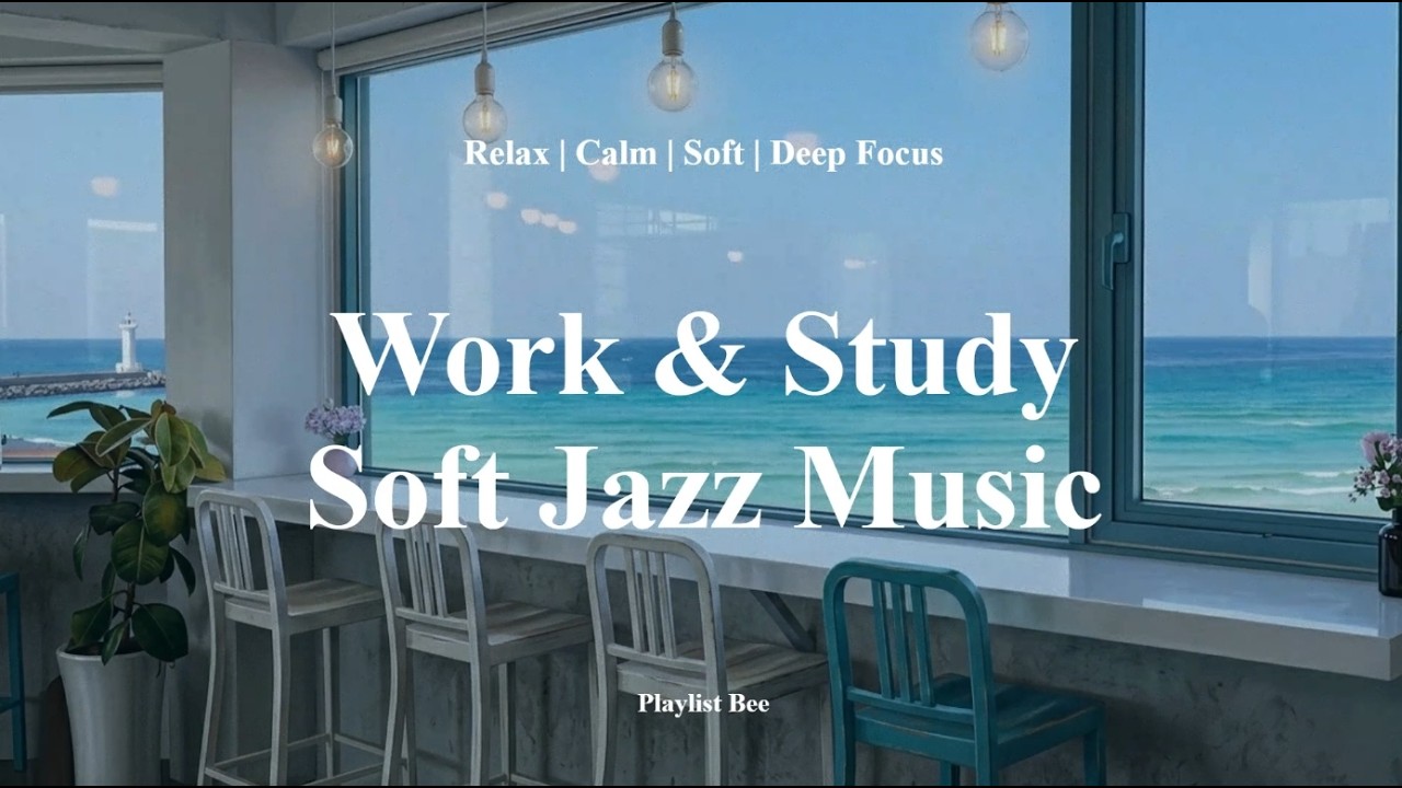 1h Work & Study Jazz Playlist | Focus, Soft, Relax, Calm, Cafe Music - Playlist Bee
