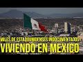 Porque Miles de Estadounidenses Indocumentados Viven en Mexico?