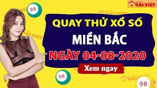 Quay thử XSMB 4/8/2020 - Dự đoán quay thử xổ số Miền Bắc Thứ 3 ngày 4 tháng 8 năm 2020