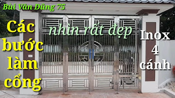 Cách làm cổng inox 4 cánh từ A đến Z.cổng nhìn rất đẹp @BuivanDung75
