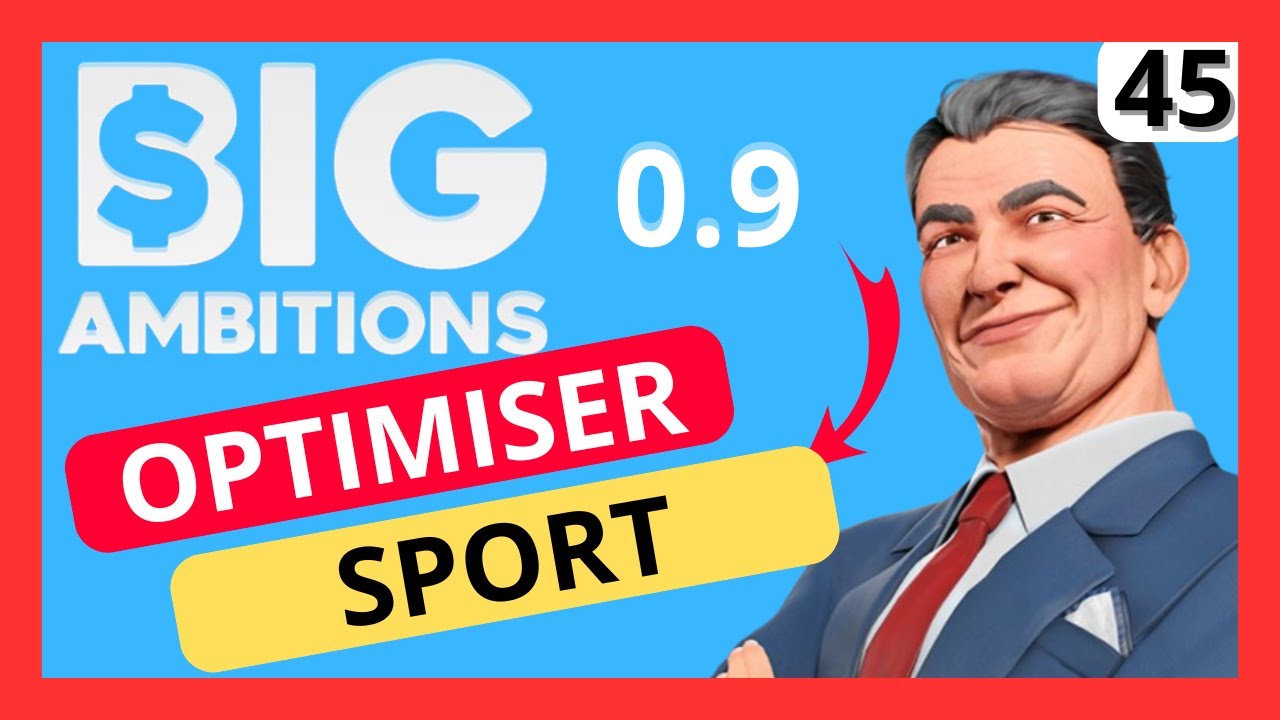 Big Ambitions : Comment GÉRER Le Sport Pour MAXIMISER Tes Revenus