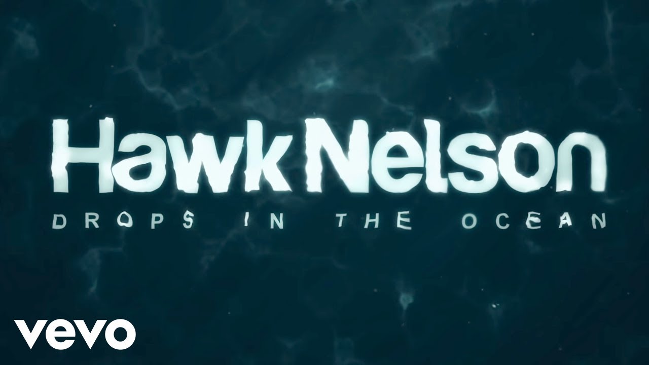 Hawk Nelson   Drops In the Ocean Lyric Video